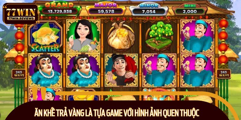 Ăn Khế Trả Vàng là tựa game với hình ảnh quen thuộc