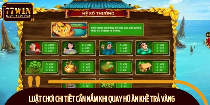 Luật chơi chi tiết cần nắm khi quay hũ Ăn Khế Trả Vàng