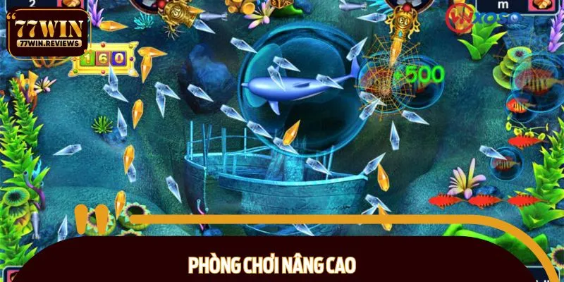 Phòng bắn cá nâng cao đem đến trải nghiệm phấn khích
