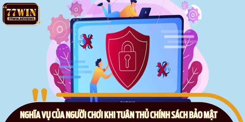 Nghĩa vụ của người chơi khi tuân thủ chính sách bảo mật
