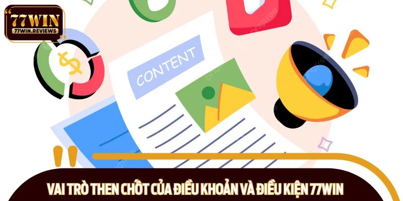 Vai trò then chốt của điều khoản và điều kiện 77WIN