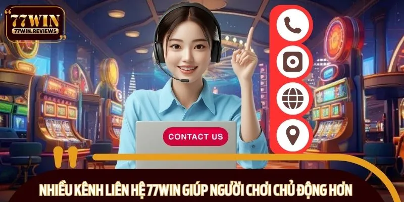 Nhiều kênh liên hệ 77WIN giúp người chơi chủ động hơn